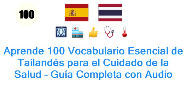 Aprende 100 Vocabulario Esencial de Tailandés para el Cuidado de la Salud – Guía Completa con Audio